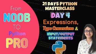 Day 4-Expressions,Type Conversion and input/Output in Python:21Days masterclass in #python