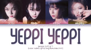 aespa (에스파) - "YEPPI YEPPI" (Color Coded Lyrics Eng/Rom/Han/가사)
