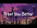 Shawn Mendes - Treat You Better (Lyrics) | Lady Gaga, JVKE,... (Mix Lyrics)