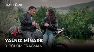 Yalnız Minare 9. Bölüm Fragmanı (Yeni Bölüm)