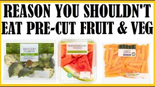 The Reason You Shouldn't Eat Pre-Cut Fruits & Vegetables