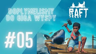 RAFT ~ Dopłynęliśmy do GIGA WYSPY.. 🫣 [#05]