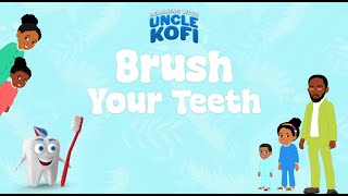 Brush Your Teeth Song - Learning With Uncle Kofi - Kids Song + Nursery Rhymes - Toddler Song