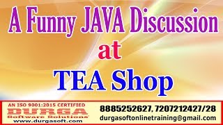Java Tutorials | A Funny JAVA Discussion at TEA Shop | by DURGA Sir