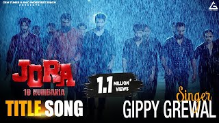 JORA 10 Numbaria Title Song : Gippy Grewal | Dharmendra, Deep Sidhu | New Punjabi Movie Title Song