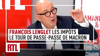 François Lenglet : Emmanuel Macron a-t-il vraiment baissé les impôts ?