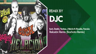 Sech, Daddy Yankee, Rosalía - Relación Remix (Bachata Remix DJC) 💔💔💔💔