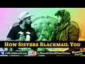 How Sisters Blackmail You By Karachi Vynz official