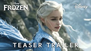Frozen Live Action Movie - Teaser Trailer | Emilia Clarke & Disney (2025)