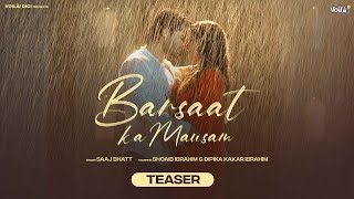 BARSAAT KA MAUSAM: Teaser | SONG OUT NOW, LINK IN DESCRIPTION | Shoaib , Dipika | Saaj, Sanjeev