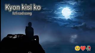 Kyon kisi ko wafa ke badle | 🥺 Sad lofi song 💔  | Tere Naam ( Slowed Reverb ) || #sadlofisong