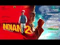 indian 2 audio jukebox tamil kamal haasan shankar anirudh ravichander subaskaran lyca