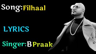 B Praak: Filhaal(LYRICS), Filhaal full song lyrics,B Praak, Akshay Kumar, Nupur Sanon Filhaal Songs,