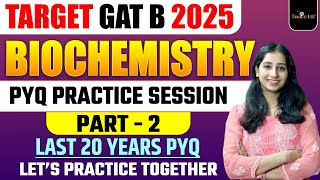 GAT B BIOCHEMISTRY PYQ Questions Practice II BIOCHEMISTRY PART 2 Question Practice  I GAT B 2025