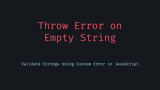 Throw Error on Empty String in JavaScript