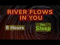 8 hours river flows in you for sleep