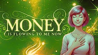 Money is Flowing to Me Now | Powerful Affirmations for Financial Abundance