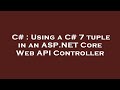 C# : Using a C# 7 tuple in an ASP.NET Core Web API Controller