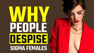 7 types of people that DISLIKE sigma females