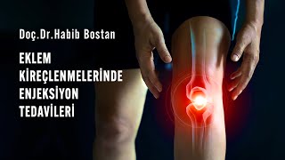 DOÇ. DR. HABİB BOSTAN - EKLEM KİREÇLENMELERİNDE ENJEKSİYON TEDAVİLERİ (OSTEOARTRİT)