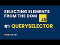 HOW TO SELECT DOM ELEMENTS - #1  querySelector