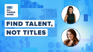 How Skills-First Talent Management Can Transform Your Organization | All Things Work