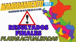 📗✅RESULTADOS FINALES Y  PLAZAS ACTUALIZADAS PARA NOMBRAMIENTO DOCENTE 2024