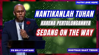 NANTIKANLAH TUHAN KARENA PERTOLONGANNYA SEDANG ON THE WAY || #psbillylantang #khotbah #saatteduh