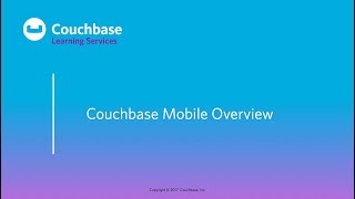 CB040 Lesson 2 - Couchbase Mobile Overview