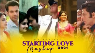 Starting Love Mashup 2021 BY || ISQ OFFICIAL || aankhon mein teri,samjho na,tere sang ishq taari hai