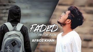 Alan walker - FADED Hindi Rap version  AFROZ KHAN [ OFFICIAL MUSIC VIDEO ]