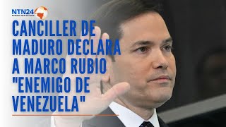 Canciller de Maduro declara a Marco Rubio \