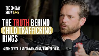 Undercover Agent Unveils The Truth Behind Child Trafficking Rings - Glenn Devitt - ECS EP42