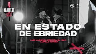 Luis Alfonso Partida "El Yaki" + Lupillo Rivera - En estado de ebriedad (Yakifest)