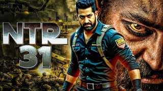 NTR31 (2025) Junior NTR New Action Movie | 2025 Full Action New Release Blockbuster Film