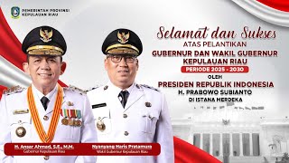 Pelantikan dan Penyambutan Gubernur dan Wakil Gubernur Provinsi Kepulauan Riau Periode 2025-2030