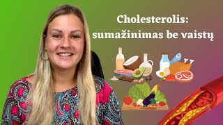 Cholesterolis: sumažinimas be vaistų