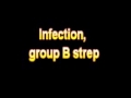 What Is The Definition Of Infection, group B strep Medical School Terminology Dictionary