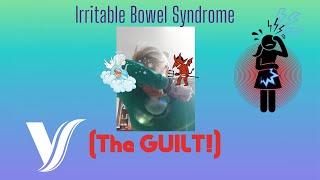 Irritable Bowel Syndrome (The GUILT!)