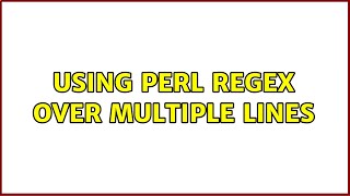 Using Perl regex over multiple lines
