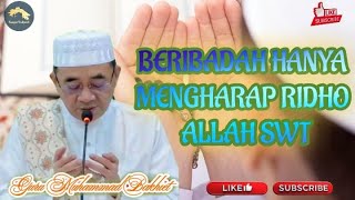 BERIBADAH HANYA MENGHARAP RIDHO ALLAH SWT - GURU BAKHIET