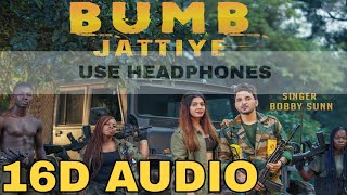 Bumb Jattiye (16D AUDIO not 8D Audio ) | Bobby Sunn | 2019 | Latest Punjabi Song