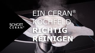 So einfach lässt sich dein SCHOTT CERAN® Glaskeramik-Kochfeld reinigen