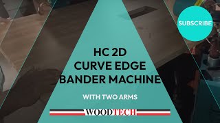 WOODTECH - HC 2D - CURVE EDGE BANDER MACHINE WITH TWO ARMS #woodworking #factory #factoryshorts