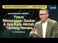 Yesus Menunggu Saulus dan Apa Kata Alkitab Tentang Neraka - Ps. Philip Mantofa (GMS Church)