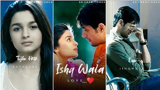 Ishq Wala Love  : Sad 😔 fullscreen whatsapp status | Siddharth Malhotra Status | Aila Bhatt Status