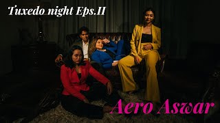 Eps 2. Aero Aswar - Saturday Tuxedo Night With The Heartbreakers