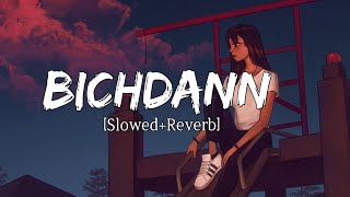 Bichdann | Slowed+Reverb | Rahat Fateh Ali Khan - Sad Lo-fi - Lyrics | Musical Reverb