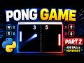 Build Pong Game in Python | Part 2 - Ball Movement & Collision