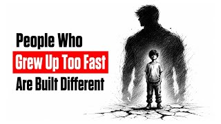 The Psychology of People Who Grew Up Too Fast (And Why You're Not Broken)